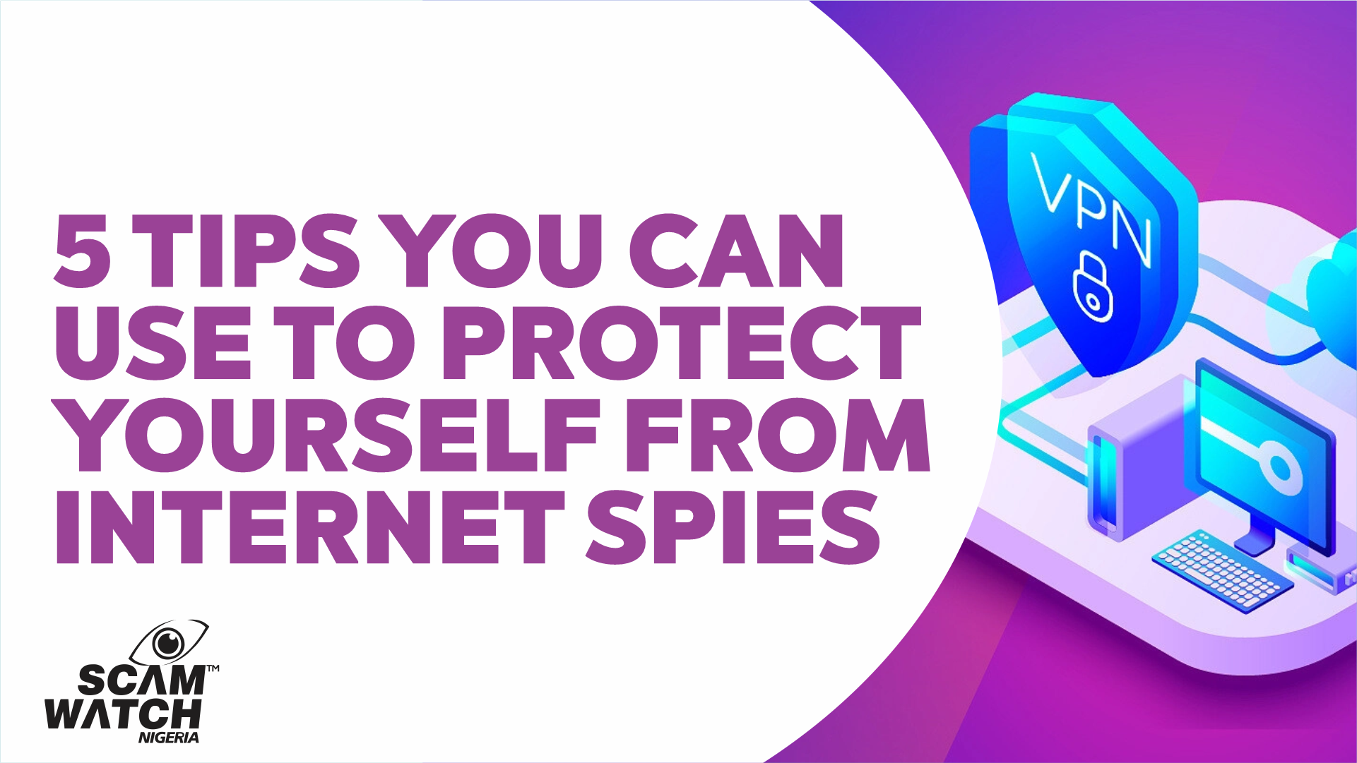 Five tips you can use to protect yourself from internet spies